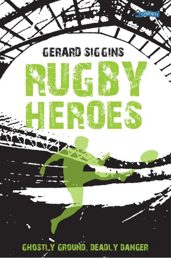 Rugby Heroes : Ghostly Ground, Deadly Danger