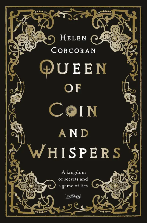 Queen of Coin and Whispers : A kingdom of secrets and a game of lies