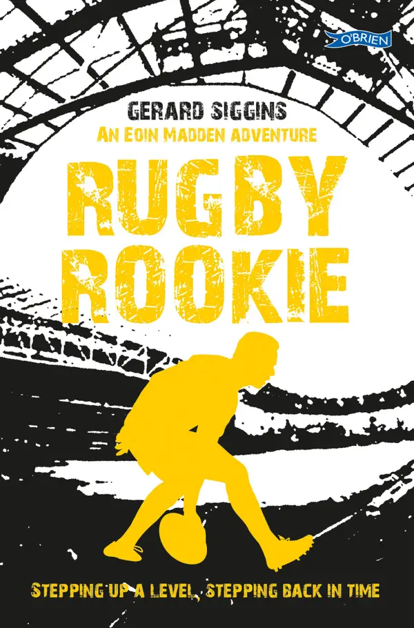 Rugby Rookie : Stepping up a level, Stepping back in time