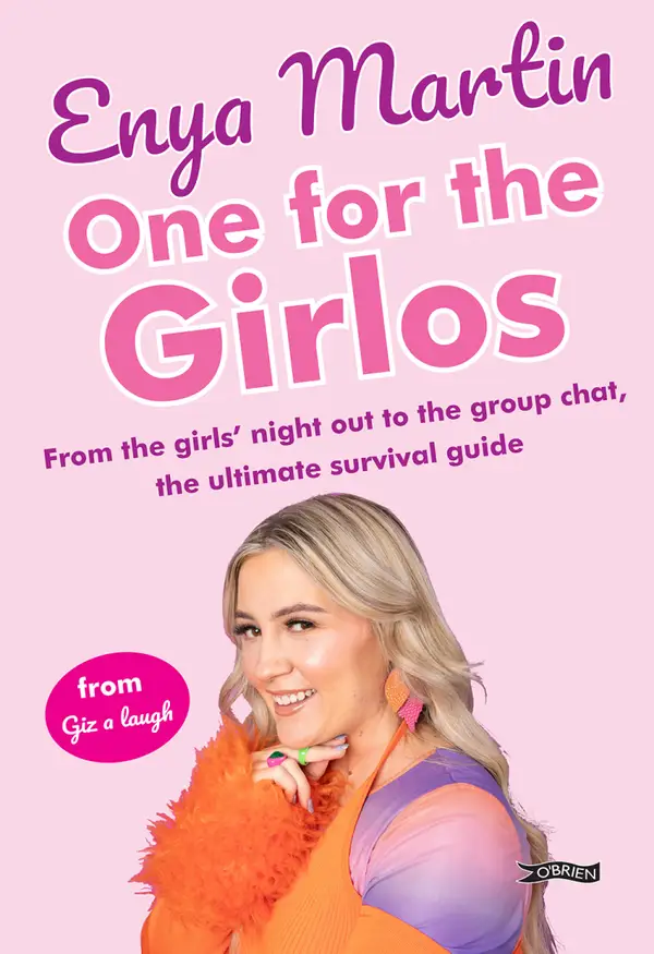 One for the Girlos : From the girls' night out to the group chat, the ultimate survival guide