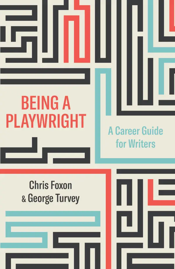 Being a Playwright : A Career Guide for Writers