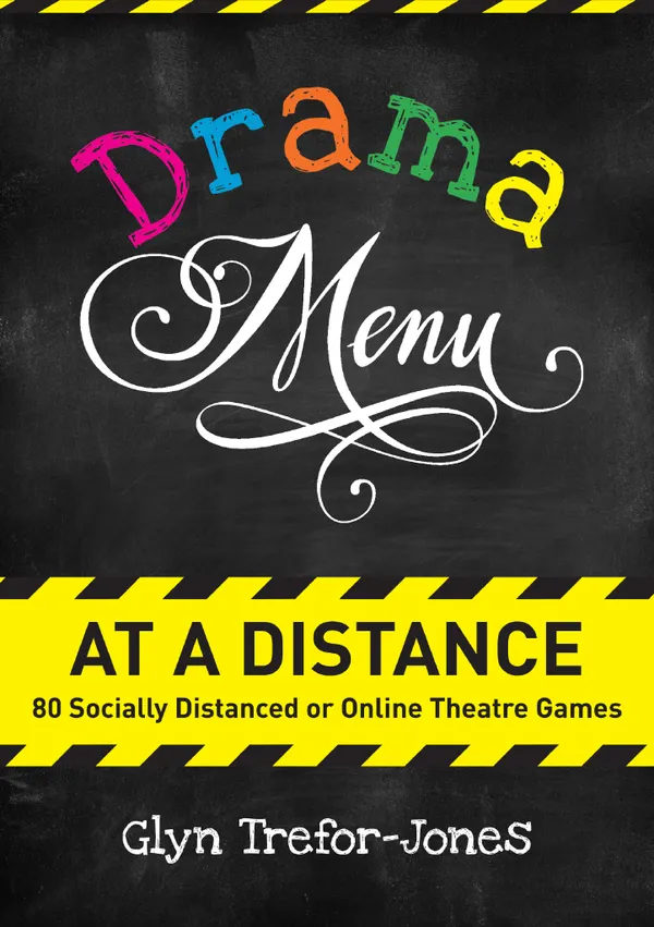 Drama Menu at a Distance : 80 Socially Distanced or Online Theatre Games