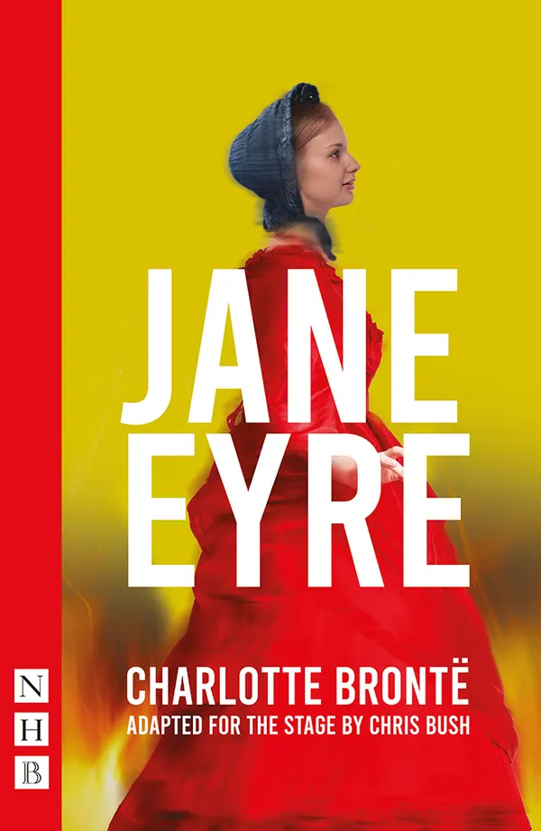 Jane Eyre : (Chris Bush stage version)