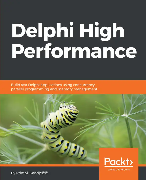 Delphi High Performance : Build fast Delphi applications using concurrency, parallel programming and memory management