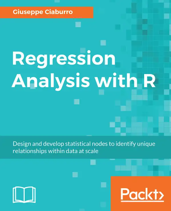 Regression Analysis with R : Design and develop statistical nodes to identify unique relationships within data at scale