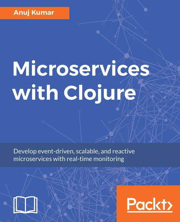 Microservices with Clojure : Develop event-driven, scalable, and ...