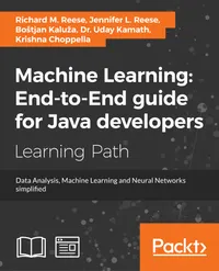 Machine Learning: End-to-End guide for Java developers : Data Analysis, Machine Learning, and Neural Networks simplified