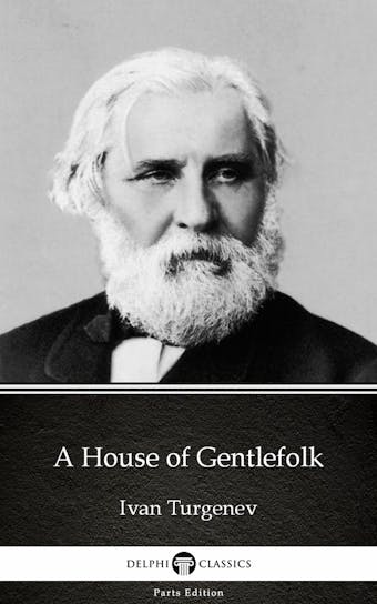 A House of Gentlefolk by Ivan Turgenev - Delphi Classics (Illustrated) - undefined