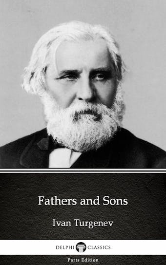 Fathers and Sons by Ivan Turgenev - Delphi Classics (Illustrated)