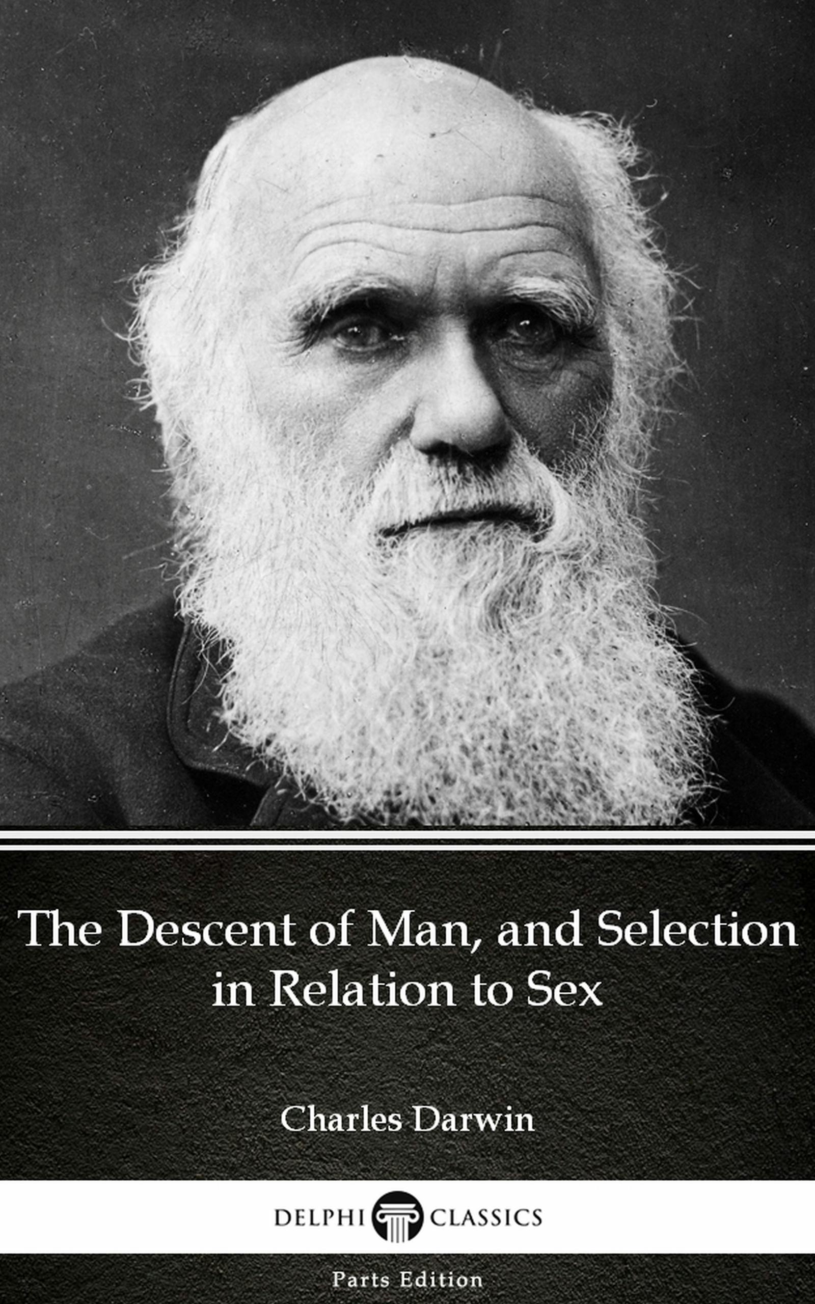 The Descent Of Man, And Selection In Relation To Sex By Charles Darwin -  Delphi Classics (Illustrated) | E-book | Charles Darwin | Nextory