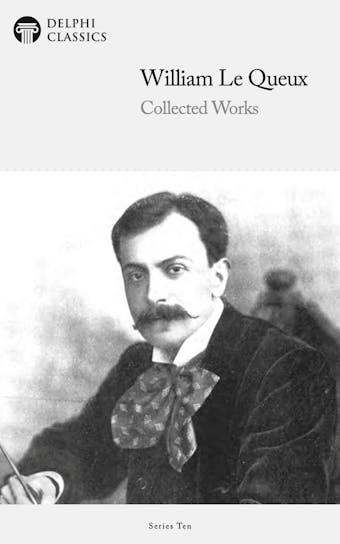 Delphi Collected Works of William Le Queux (Illustrated) - undefined