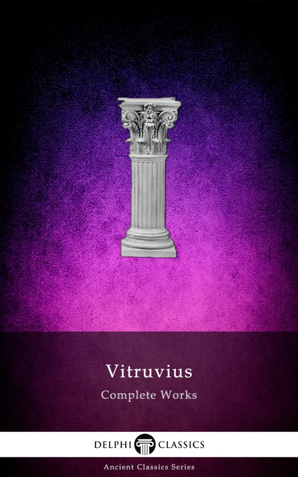 Delphi Complete Works of Vitruvius (Illustrated)