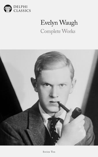 Delphi Complete Works of Evelyn Waugh (Illustrated) - undefined