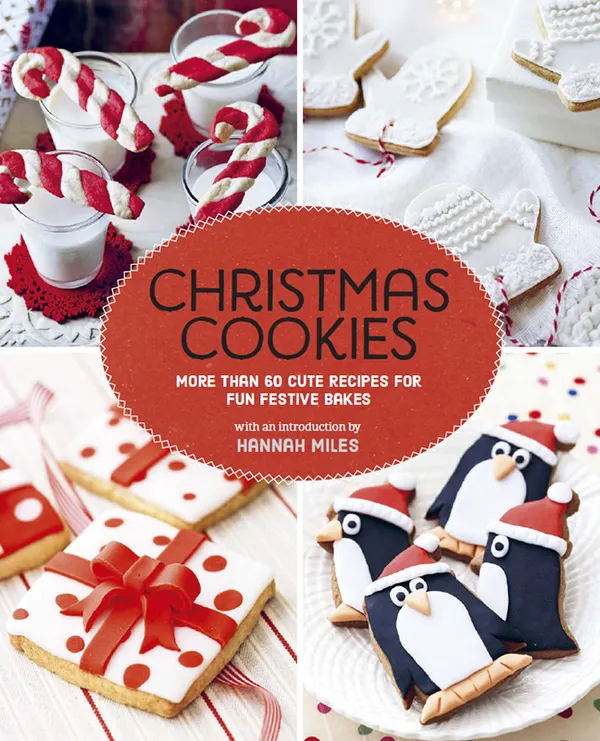 Christmas Cookies : More than 60 cute recipes for fun festive bakes