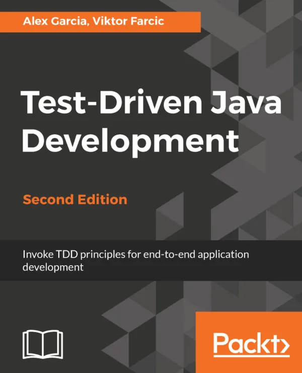 Test-Driven Java Development, Second Edition : Invoke TDD principles for end-to-end application development
