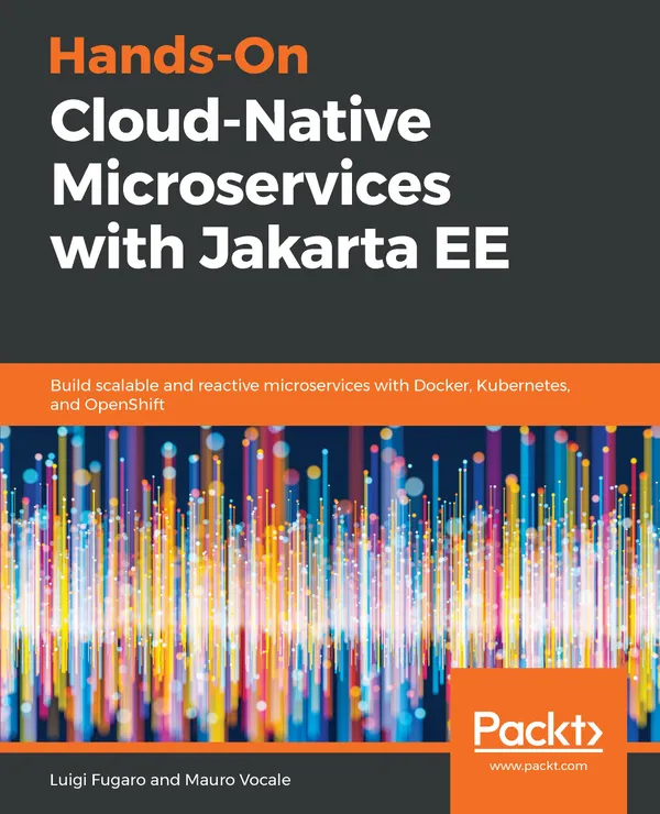 Hands-On Cloud-Native Microservices with Jakarta EE : Build scalable and reactive microservices with Docker, Kubernetes, and OpenShift