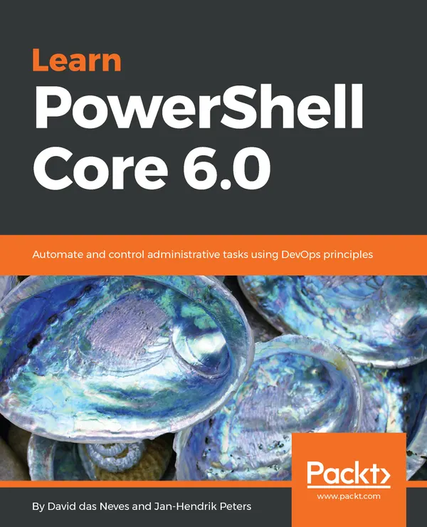 Learn PowerShell Core 6.0 : Automate and control administrative tasks using DevOps principles