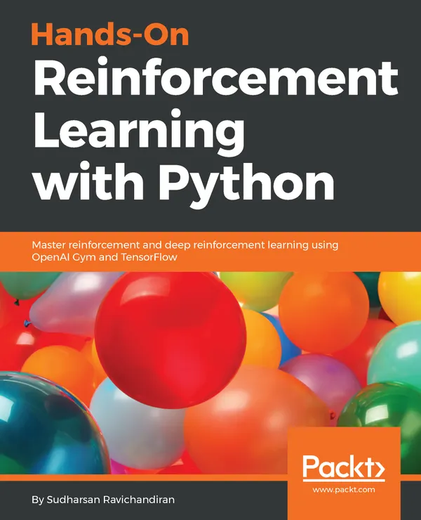 Hands-On Reinforcement Learning with Python : Master reinforcement and deep reinforcement learning using OpenAI Gym and TensorFlow