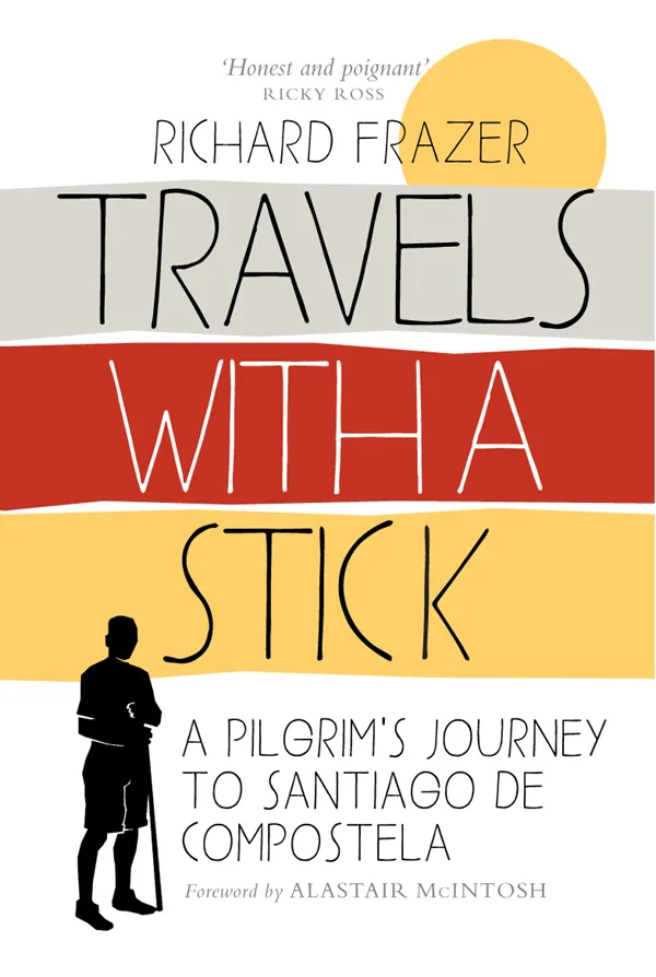 Travels With a Stick : A Pilgrim's Journey to Santiago de Compostela