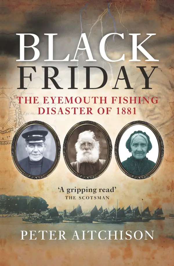 Black Friday : The Eyemouth Fishing Disaster of 1881
