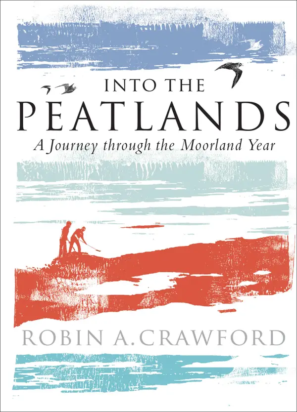 Into the Peatlands : A Journey through the Moorland Year