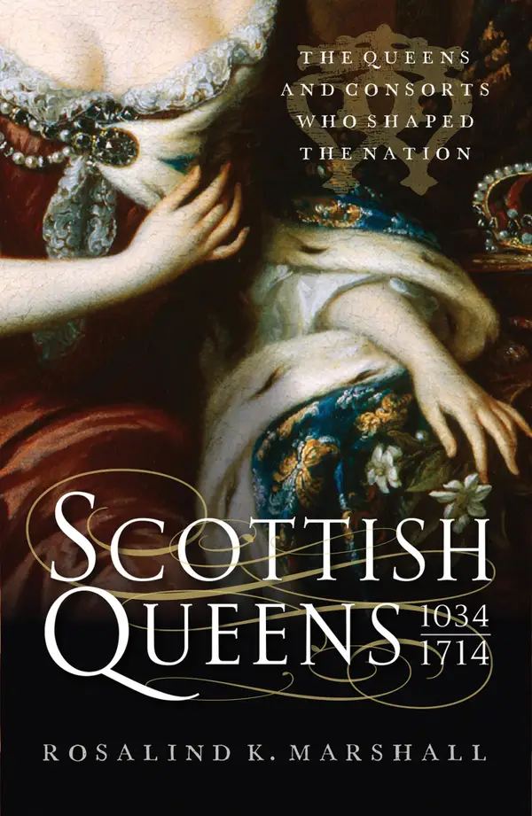 Scottish Queens : The Queens and Consorts Who Shaped the Nation