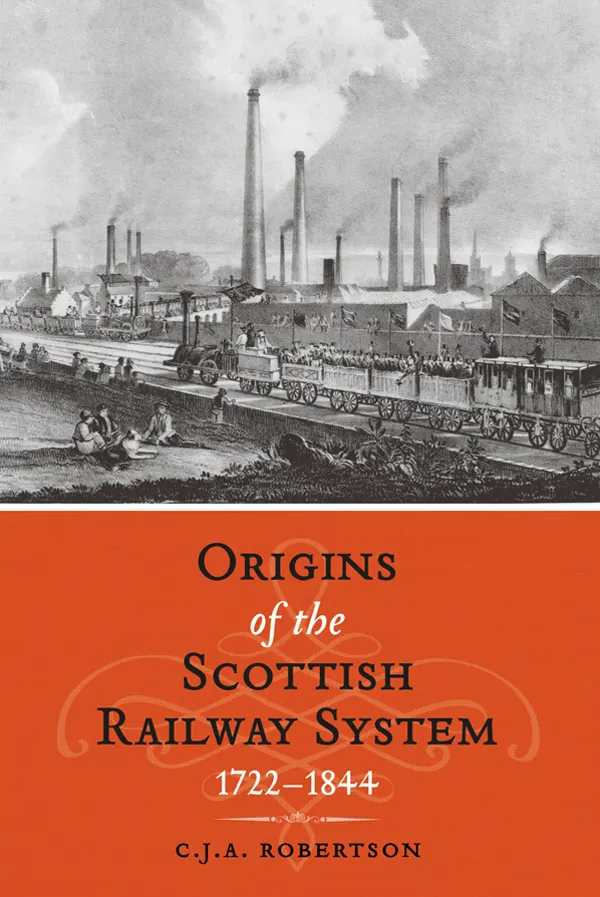 The Origins of the Scottish Railway System : 1722–1844