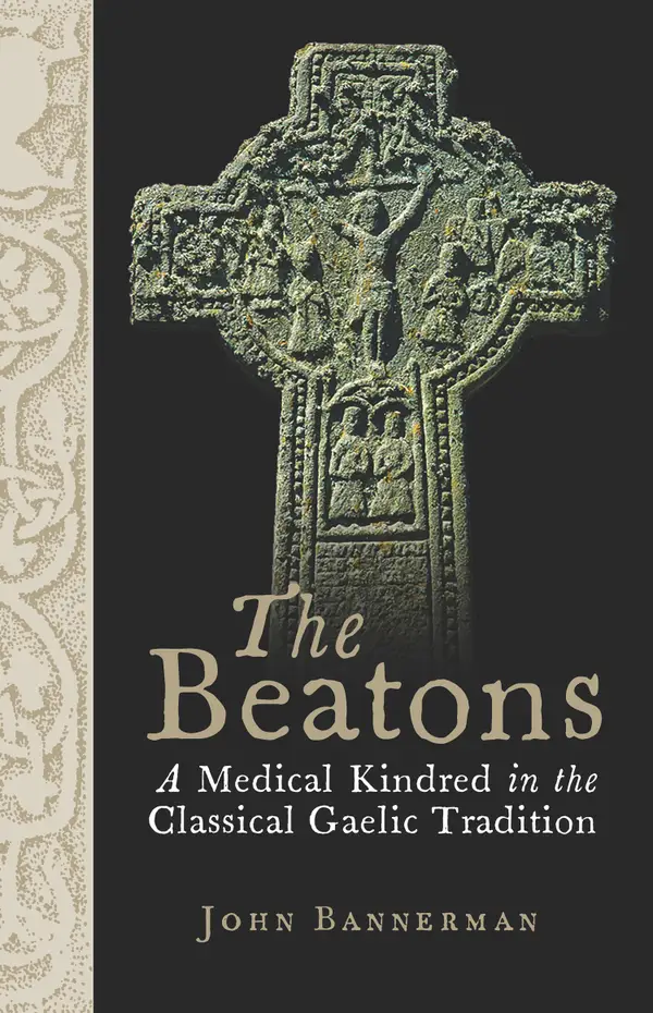 The Beatons : A Medical Kindred in the Classical Gaelic Tradition