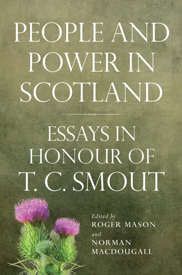 People and Power in Scotland : Essays in Honour of T.C.Smout
