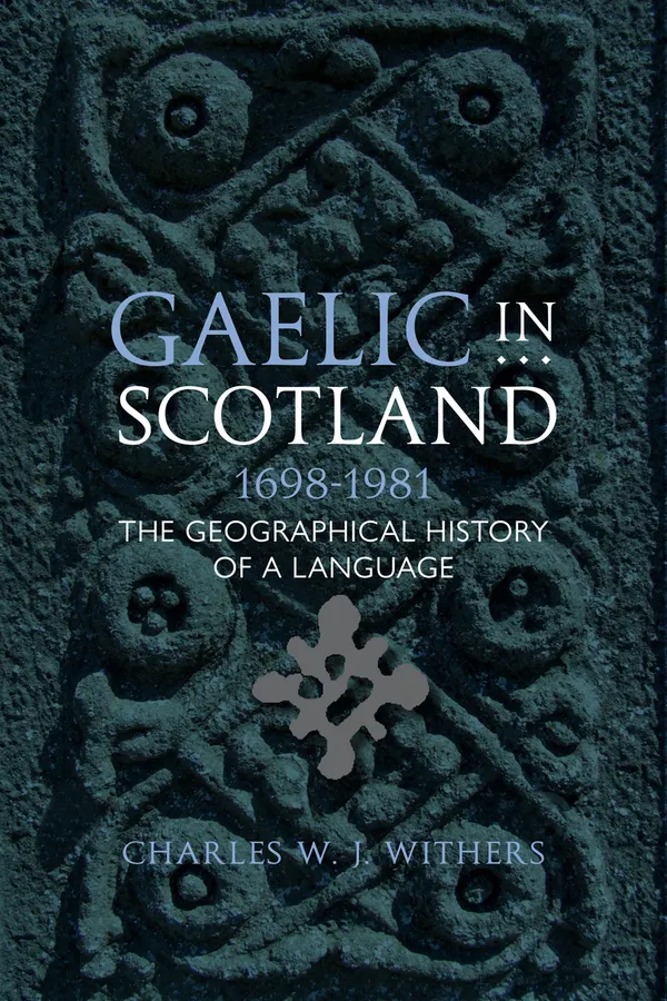 Gaelic in Scotland 1698-1981 : The Geographical History of a Language
