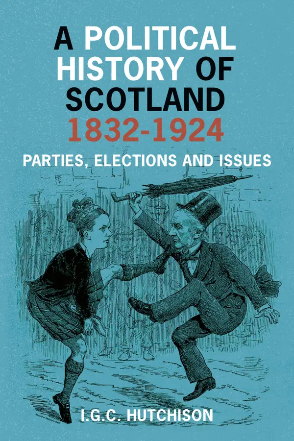 A Political History of Scotland 1832-1924: Parties, Elections and Issues
