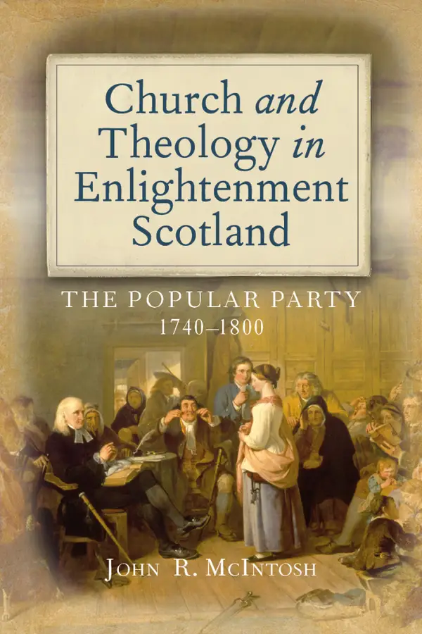 Church and Theology in Enlightenment Scotland: The Popular Party, 1740–1800