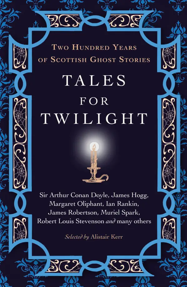 Tales for Twilight : Two Hundred Years of Scottish Ghost Stories