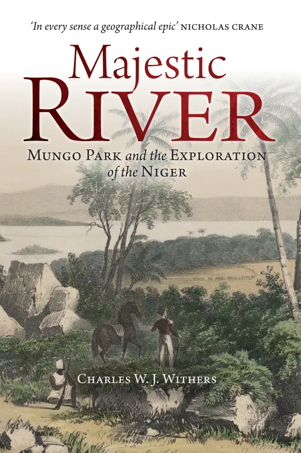 Majestic River : Mungo Park and the Exploration of the Niger