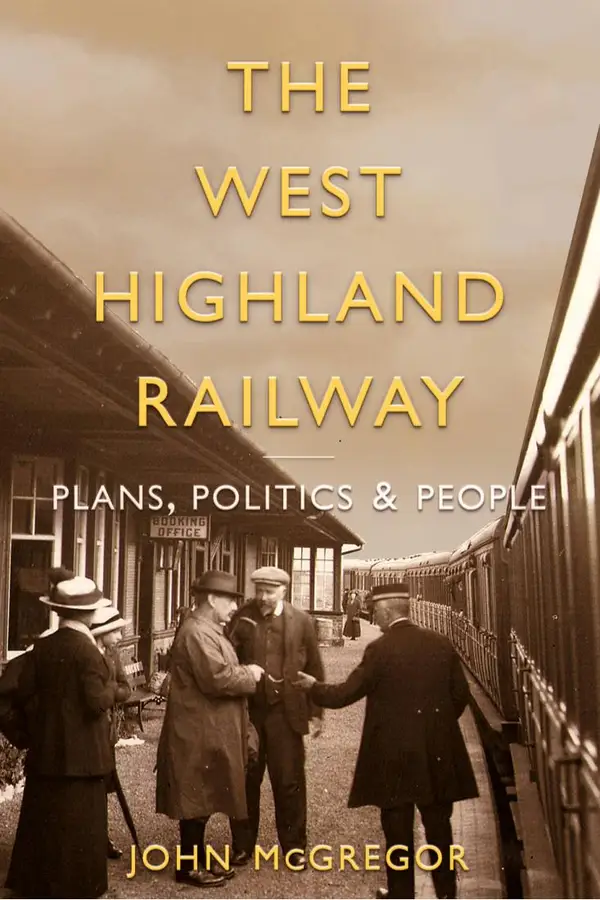 The West Highland Railway : Plans, Poltics and People