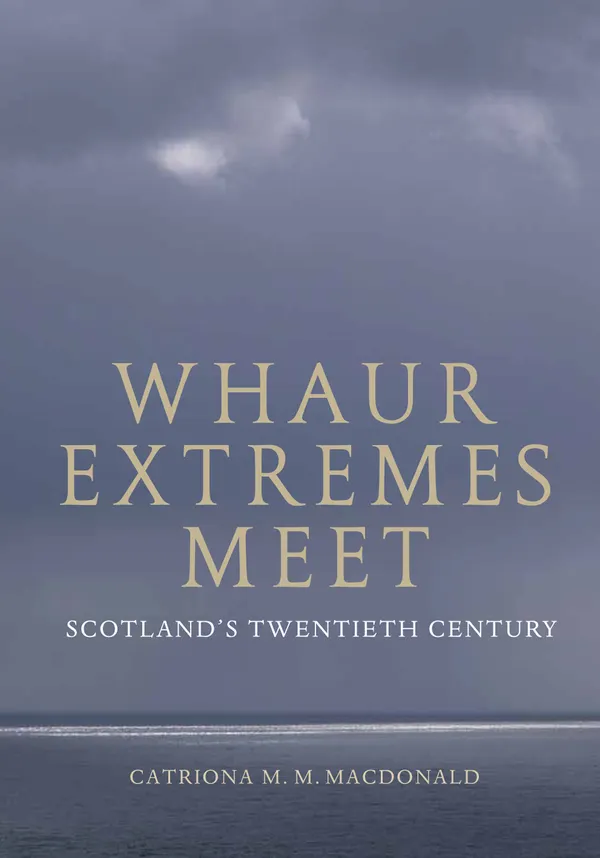 Whaur Extremes Meet: Scotland's Twentieth Century