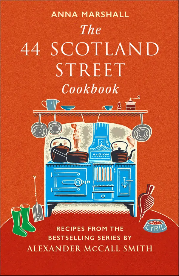 The 44 Scotland Street Cookbook : Recipes from the Bestselling Series by Alexander McCall Smith