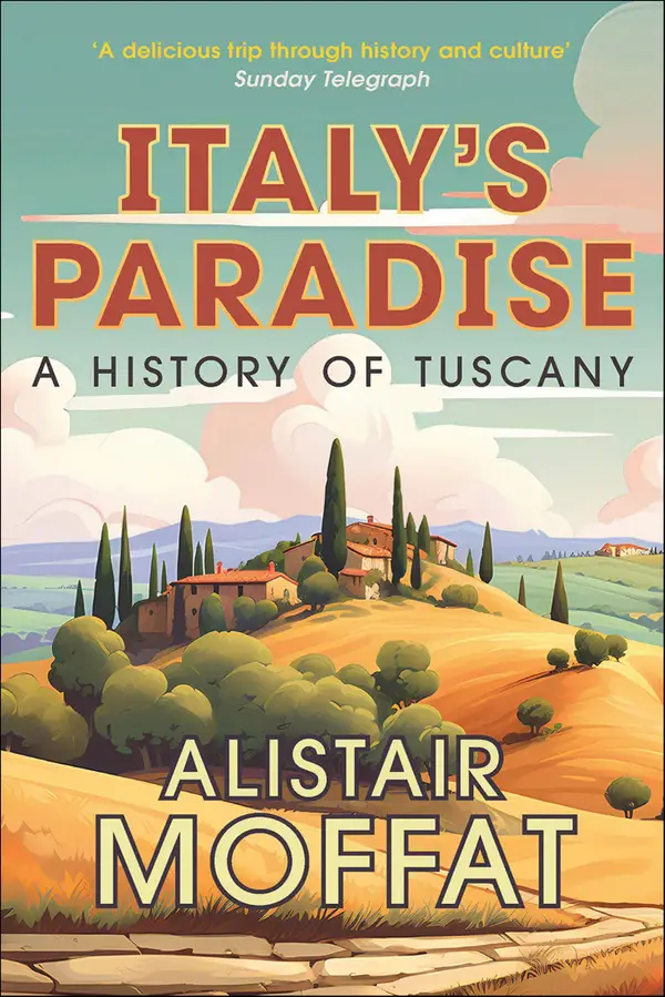Italy's Paradise : A History of Tuscany