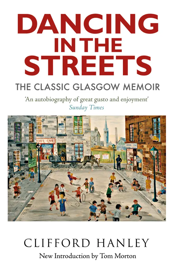 Dancing in the Streets : The Classic Glasgow Memoir
