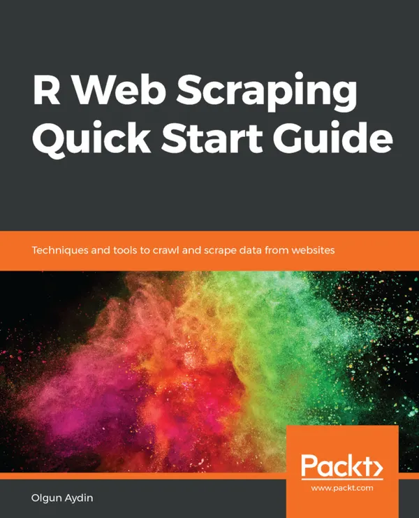 R Web Scraping Quick Start Guide : Techniques and tools to crawl and scrape data from websites