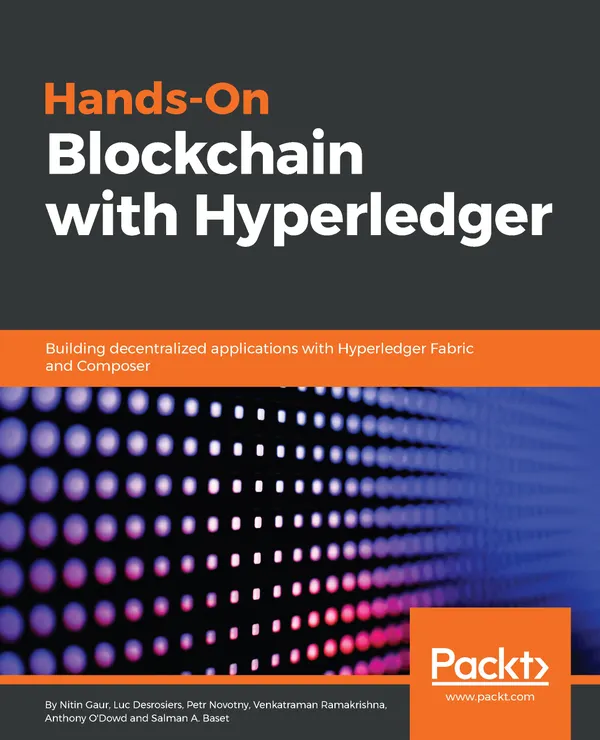 Hands-On Blockchain with Hyperledger : Building decentralized applications with Hyperledger Fabric and Composer