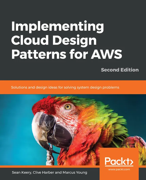Implementing Cloud Design Patterns for AWS : Solutions and design ideas for solving system design problems, 2nd Edition
