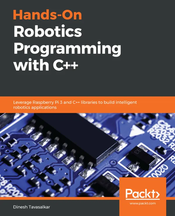 Hands-On Robotics Programming with C++ : Leverage Raspberry Pi 3 and C++ libraries to build intelligent robotics applications