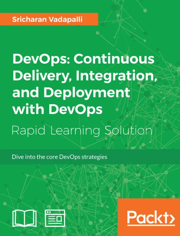 DevOps: Continuous Delivery, Integration, and Deployment with DevOps : Dive into the core DevOps strategies