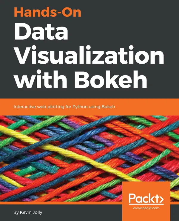 Hands-On Data Visualization with Bokeh : Interactive web plotting for Python using Bokeh