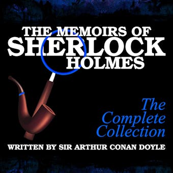The Memoirs of Sherlock Holmes: The Complete Collection - Sir Arthur Conan Doyle