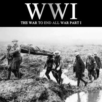 WWI: The War to End all War, Part I - undefined
