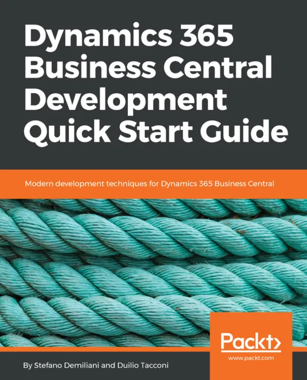 Dynamics 365 Business Central Development Quick Start Guide : Modern development techniques for Dynamics 365 Business Central