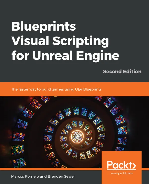Blueprints Visual Scripting for Unreal Engine : The faster way to build games using UE4 Blueprints