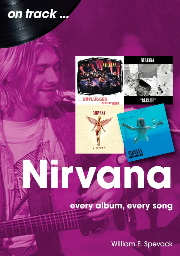 Nirvana : Every Album, Every Song